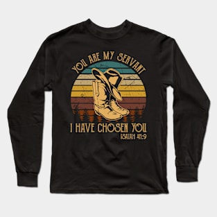 You Are My Servant, I Have Chosen You Boots Cowboy Western Long Sleeve T-Shirt